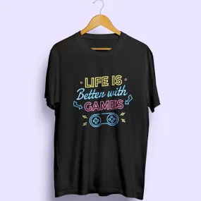 Life Is Better With Games Half Sleeve T-Shirt